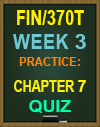 FIN/370T Week 3 Practice: Chapter 7 Quiz